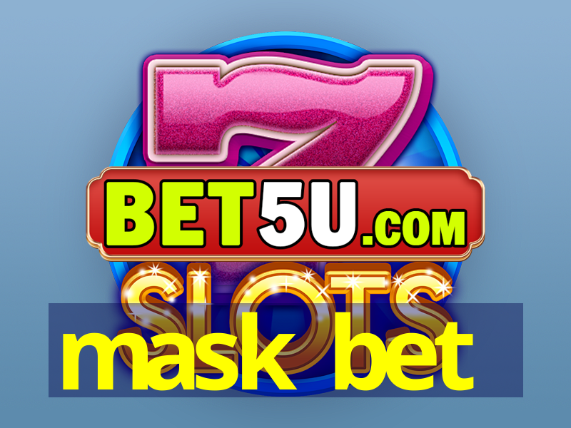 mask bet